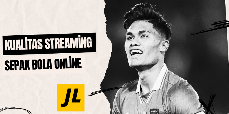 Kualitas Streaming Sepak Bola