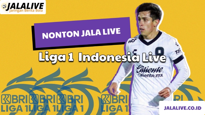 Menyaksikan Jalalive Liga 1 Indonesia Live