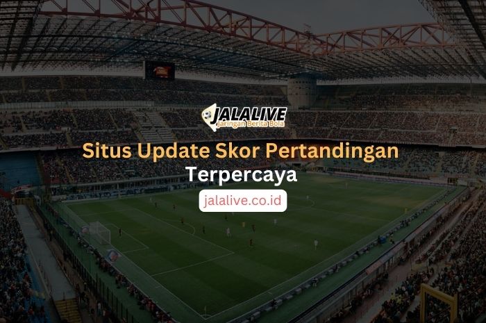 Situs Update Skor Pertandingan Terpercaya