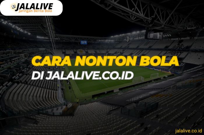 cara nonton bola di jalalive.co.id