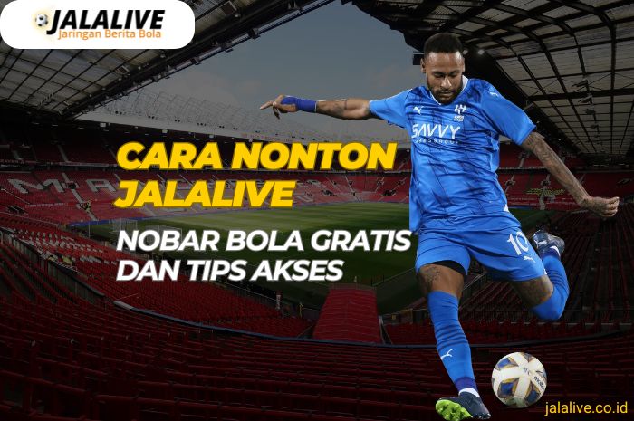 cara nonton jalalive nobar bola gratis