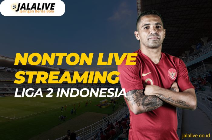 nonton live streaming liga 2 indonesia