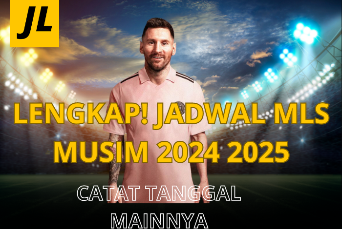 jadwal MLS musim 2024 2025