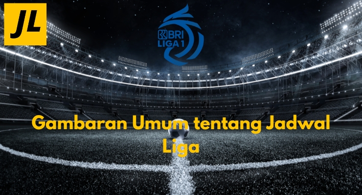 Gambaran Umum tentang Jadwal Liga