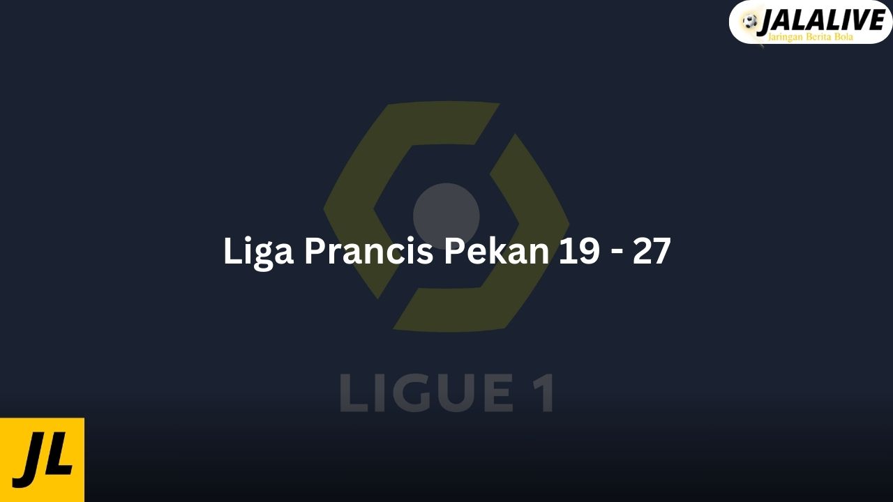 Liga Prancis Pekan 19 - 27